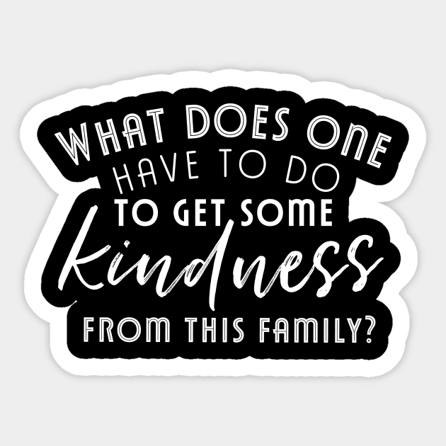 What does one have to do to get some kindness from this family Prince Charles quote Sticker by miamia